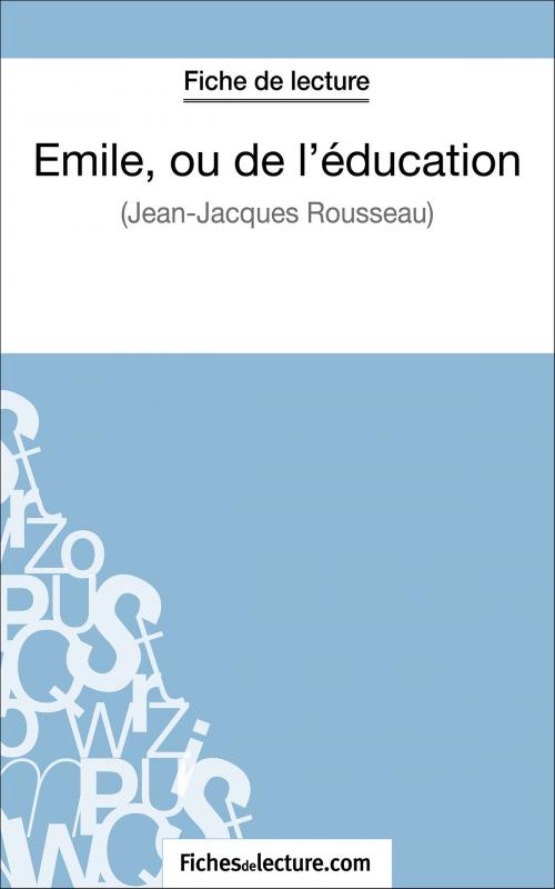 Cover of the book Emile, ou de l'éducation de Jean-Jacques Rousseau (Fiche de lecture) by fichesdelecture.com, Vanessa  Grosjean, FichesDeLecture.com
