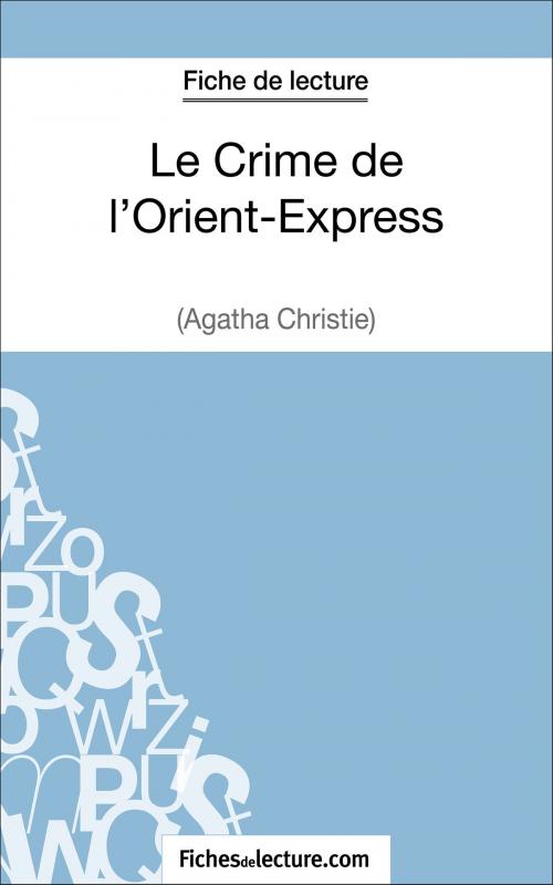Cover of the book Le Crime de l'Orient-Express d'Agatha Christie (Fiche de lecture) by fichesdelecture.com, Vanessa  Grosjean, FichesDeLecture.com