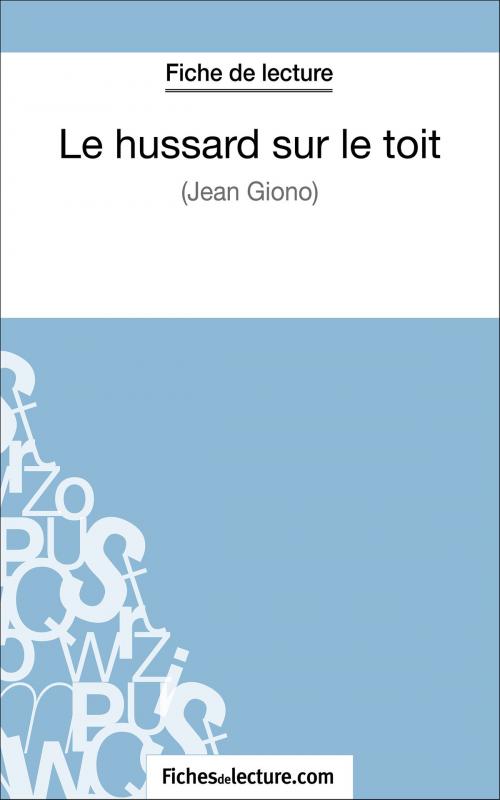 Cover of the book Le hussard sur le toit de Jean Giono Fiche de lecture) by fichesdelecture.com, Sophie Lecomte, FichesDeLecture.com