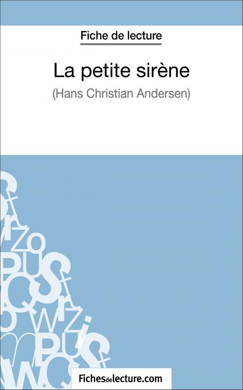 Cover of the book La petite sirène d'Hans Christian Andersen (Fiche de lecture) by fichesdelecture.com, Vanessa  Grosjean, FichesDeLecture.com