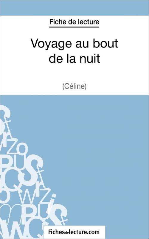 Cover of the book Voyage au bout de la nuit de Céline (Fiche de lecture) by fichesdelecture.com, Sophie Lecomte, FichesDeLecture.com