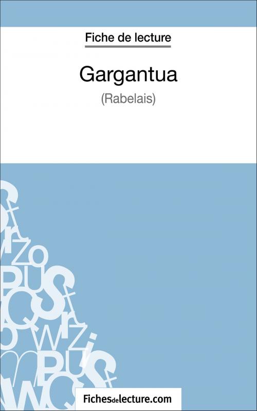 Cover of the book Gargantua de Rabelais (Fiche de lecture) by fichesdelecture.com, Sophie Lecomte, FichesDeLecture.com