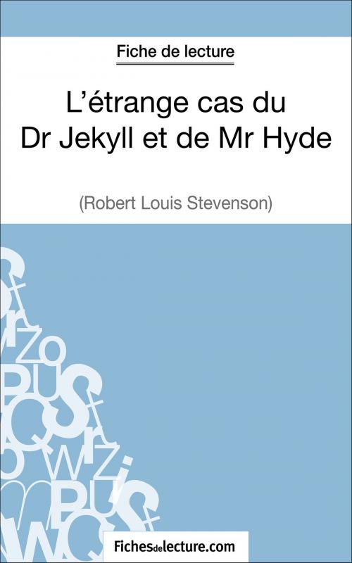 Cover of the book L'étrange cas du Dr Jekyll et de Mr Hyde de Robert Louis Stevenson (Fiche de lecture) by fichesdelecture.com, Sophie Lecomte, FichesDeLecture.com