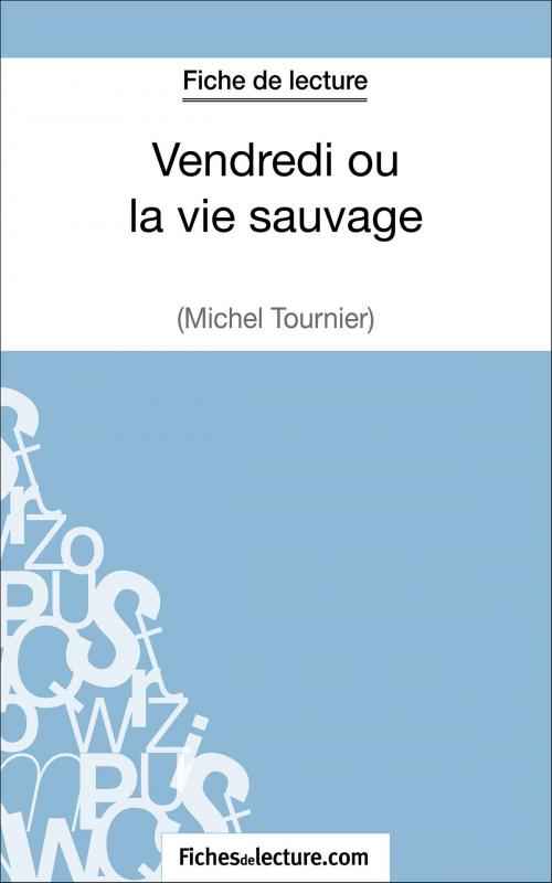 Cover of the book Vendredi ou la vie sauvage de Michel Tournier (Fiche de lecture) by fichesdelecture.com, Vanessa  Grosjean, FichesDeLecture.com