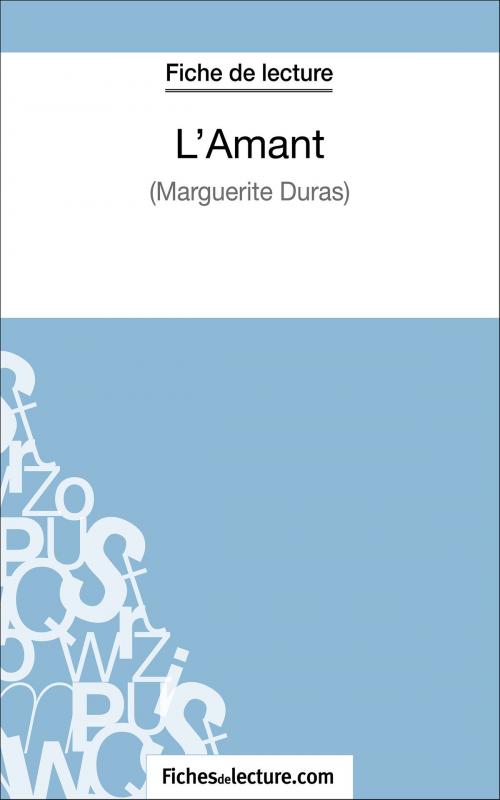 Cover of the book L'Amant de Marguerite Duras (Fiche de lecture) by fichesdelecture.com, Vanessa  Grosjean, FichesDeLecture.com