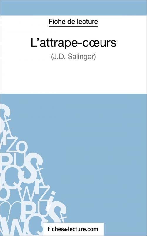 Cover of the book L'attrape-Coeurs de J.D. Salinger (Fiche de lecture) by fichesdelecture.com, Sophie Lecomte, FichesDeLecture.com