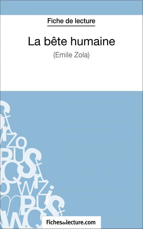 Cover of the book La Bête humaine d'Émile Zola (Fiche de lecture) by fichesdelecture.com, Vanessa  Grosjean, FichesDeLecture.com