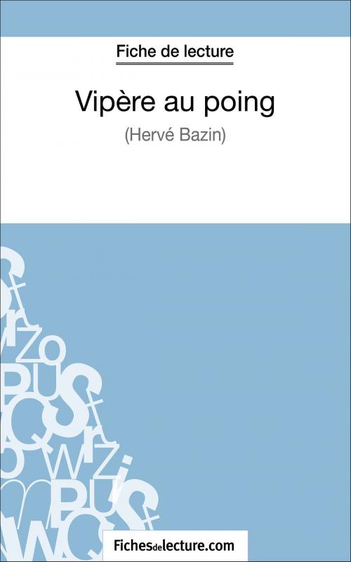 Cover of the book Vipère au poing d'Hervé Bazin (Fiche de lecture) by fichesdelecture.com, Hubert Viteux, FichesDeLecture.com