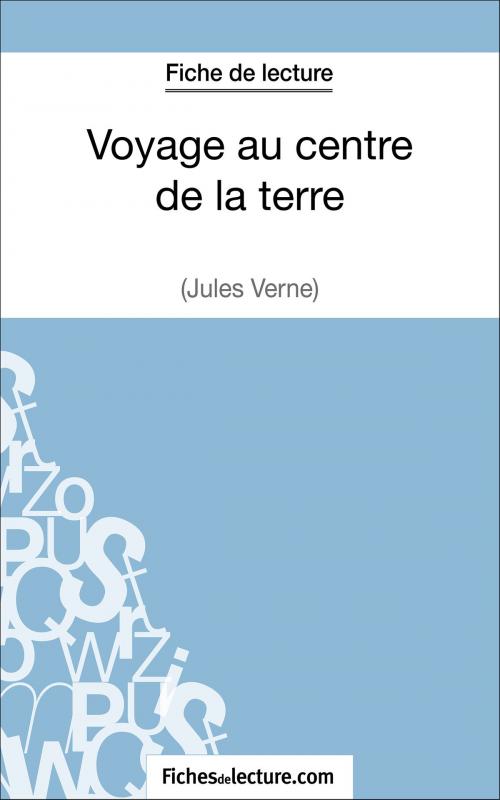 Cover of the book Voyage au centre de la terre de Jules Verne (Fiche de lecture) by fichesdelecture.com, Vanessa  Grosjean, FichesDeLecture.com
