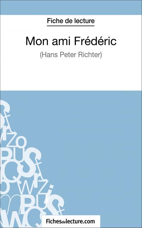 Cover of the book Mon ami Frédéric de Hans Peter Richter (Fiche de lecture) by fichesdelecture.com, Vanessa  Grosjean, FichesDeLecture.com