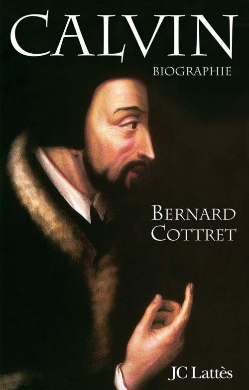 Cover of the book Calvin by Bernard Cottret, JC Lattès