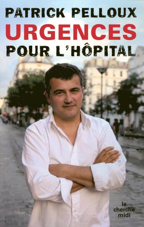 Cover of the book Urgences pour l'hôpital by Patrick PELLOUX, Cherche Midi