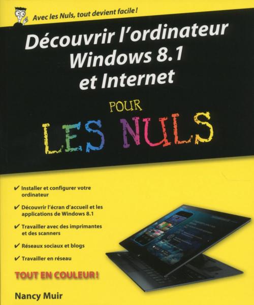 Cover of the book Découvrir l'ordinateur, Windows 8.1 et Internet pour les Nuls by Nancy MUIR, edi8