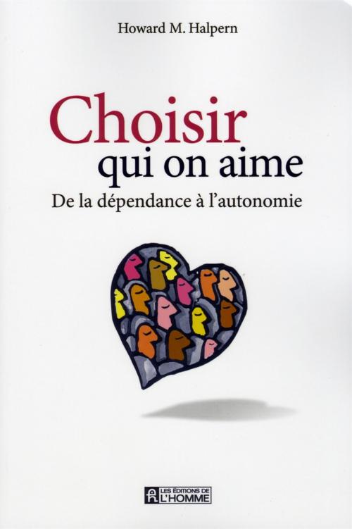 Cover of the book Choisir qui on aime by Howard Halpern, Les Éditions de l’Homme