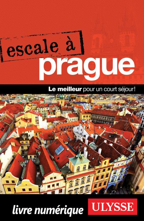 Cover of the book Escale à Prague by Jonathan Gaudet, Guides de voyage Ulysse