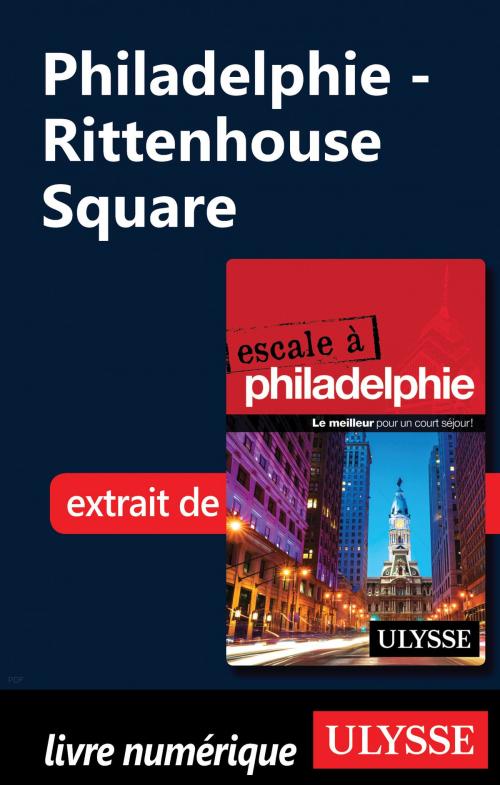 Cover of the book Philadelphie - Rittenhouse Square by Marie-Eve Blanchard, Guides de voyage Ulysse