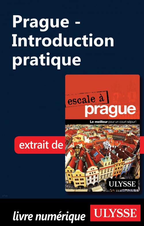 Cover of the book Prague - Introduction pratique by Jonathan Gaudet, Guides de voyage Ulysse
