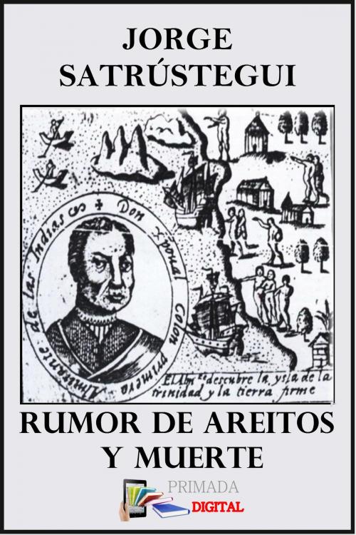 Cover of the book Rumor de Areito y Muerte by Jorge Satrústegui, Primada Digital