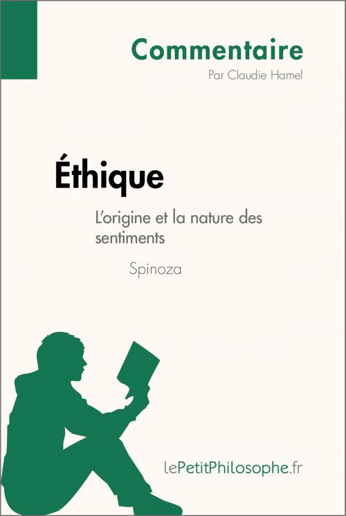 Cover of the book Éthique de Spinoza - L'origine et la nature des sentiments (Commentaire) by Claudie Hamel, lePetitPhilosophe.fr, lePetitPhilosophe.fr