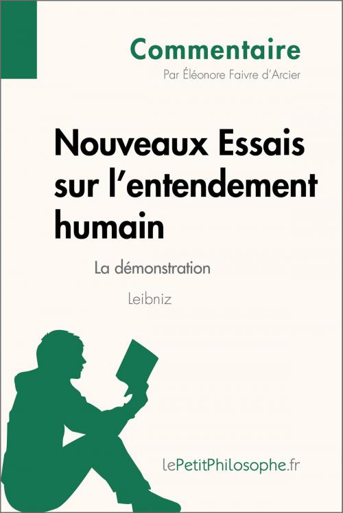 Cover of the book Nouveaux Essais sur l'entendement humain de Leibniz - La démonstration (Commentaire) by Éléonore Faivre d'Arcier, lePetitPhilosophe.fr, lePetitPhilosophe.fr
