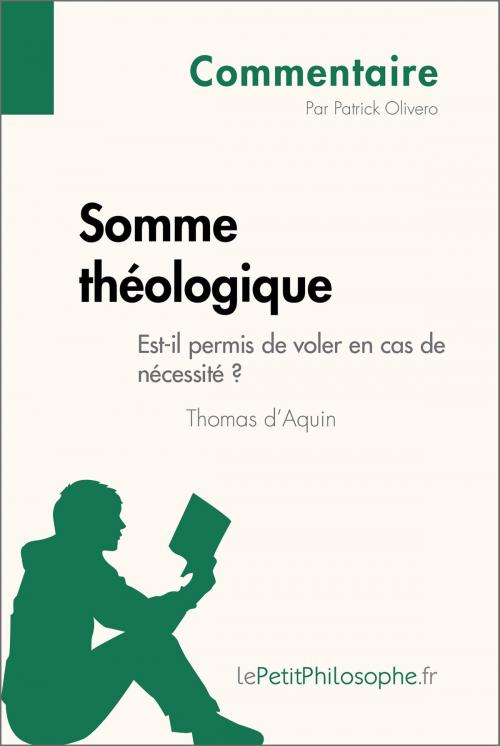 Cover of the book Somme théologique de Thomas d'Aquin - Est-il permis de voler en cas de nécessité ? (Commentaire) by Patrick Olivero, lePetitPhilosophe.fr, lePetitPhilosophe.fr