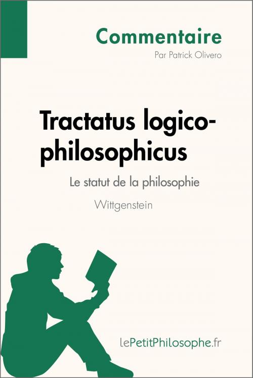 Cover of the book Tractatus logico-philosophicus de Wittgenstein - Le statut de la philosophie (Commentaire) by Patrick Olivero, lePetitPhilosophe.fr, lePetitPhilosophe.fr