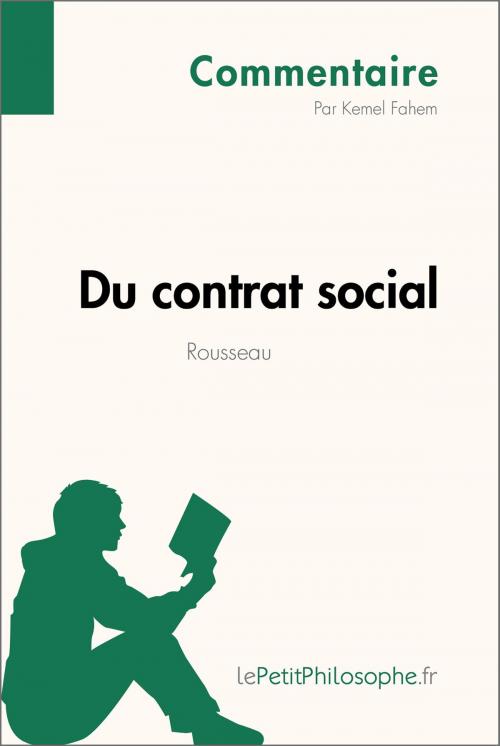 Cover of the book Du contrat social de Rousseau (Commentaire) by Kemel Fahem, lePetitPhilosophe.fr, lePetitPhilosophe.fr