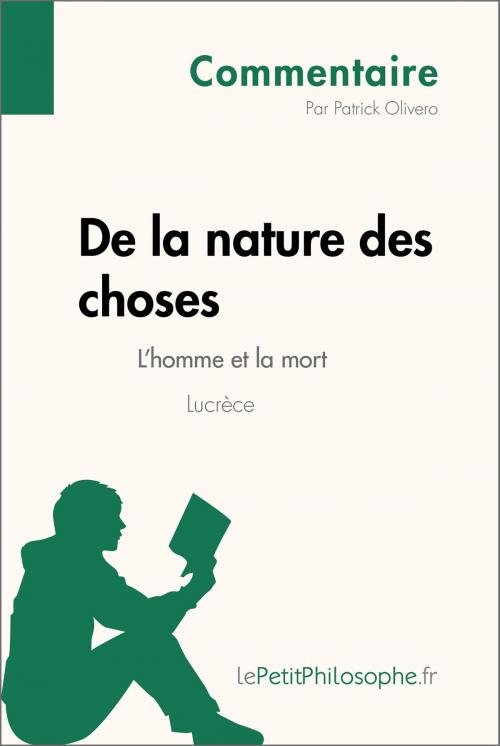 Cover of the book De la nature des choses de Lucrèce - L'homme et la mort (Commentaire) by Patrick Olivero, lePetitPhilosophe.fr, lePetitPhilosophe.fr