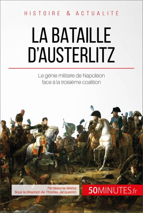 Cover of the book La bataille d'Austerlitz by Mélanie Mettra, Thomas Jacquemin, 50Minutes.fr, 50Minutes.fr