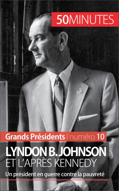 Cover of the book Lyndon B. Johnson et l'après Kennedy by Quentin Convard, 50 minutes, Pierre Frankignoulle, 50 Minutes