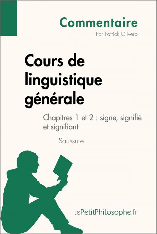 Cover of the book Cours de linguistique générale de Saussure - Chapitres 1 et 2 : signe, signifié et signifiant (Commentaire) by Patrick Olivero, lePetitPhilosophe.fr, lePetitPhilosophe.fr