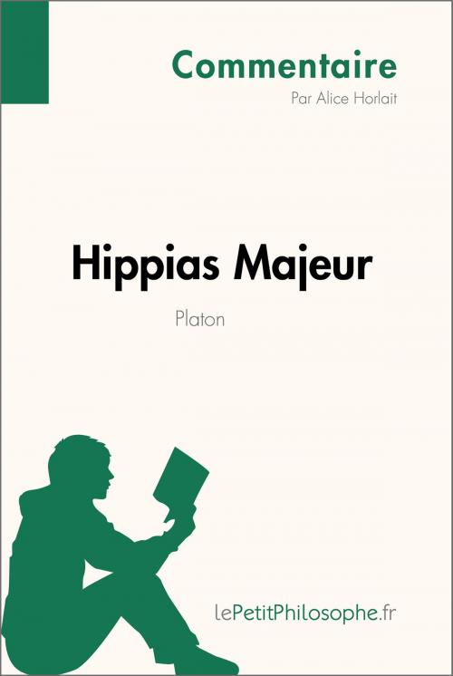 Cover of the book Hippias Majeur de Platon (Commentaire) by Alice Horlait, lePetitPhilosophe.fr, lePetitPhilosophe.fr