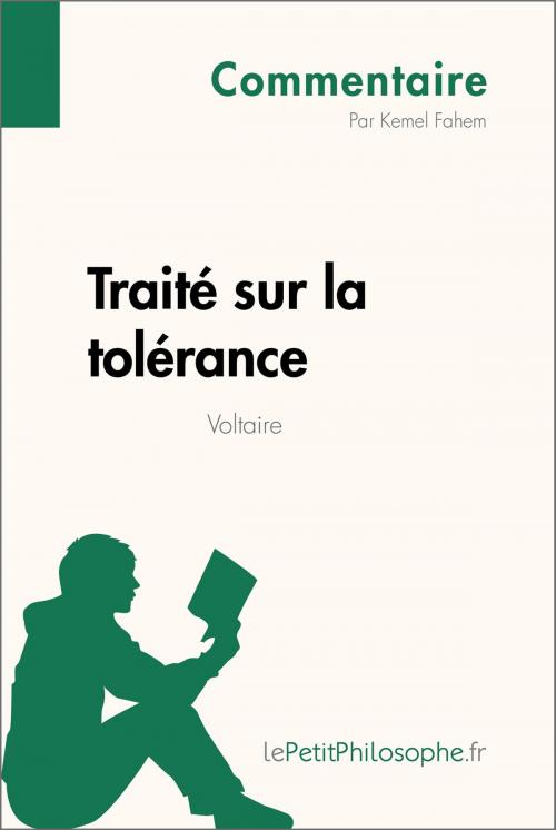Cover of the book Traité sur la tolérance de Voltaire (Commentaire) by Kemel Fahem, lePetitPhilosophe.fr, lePetitPhilosophe.fr