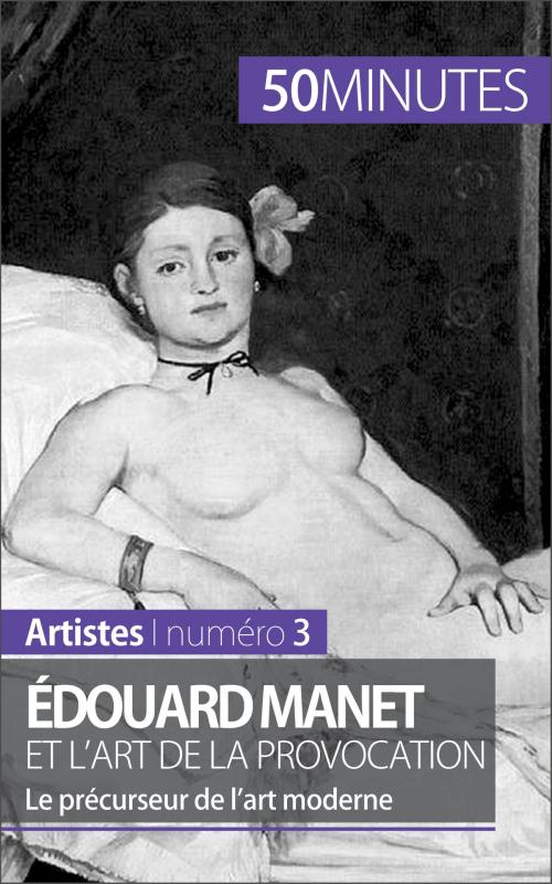 Cover of the book Édouard Manet et l'art de la provocation by Thibaut Wauthion, 50 minutes, Anthony Spiegeler, 50 Minutes