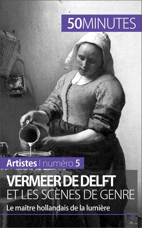 Cover of the book Vermeer de Delft et les scènes de genre by Marion Hallet, 50 minutes, Corinne Durand, 50 Minutes