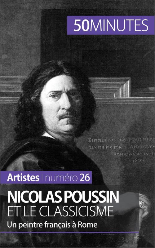 Cover of the book Nicolas Poussin et le classicisme by Mathieu Guitonneau, 50 minutes, Julie Piront, 50 Minutes