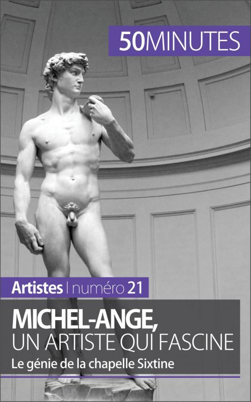 Cover of the book Michel-Ange, un artiste qui fascine by Delphine Gervais de Lafond, 50 minutes, Angélique Demur, 50 Minutes