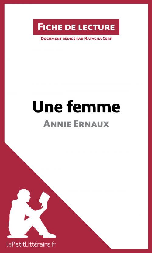 Cover of the book Une femme d'Annie Ernaux (Fiche de lecture) by Natacha Cerf, lePetitLittéraire.fr, lePetitLitteraire.fr