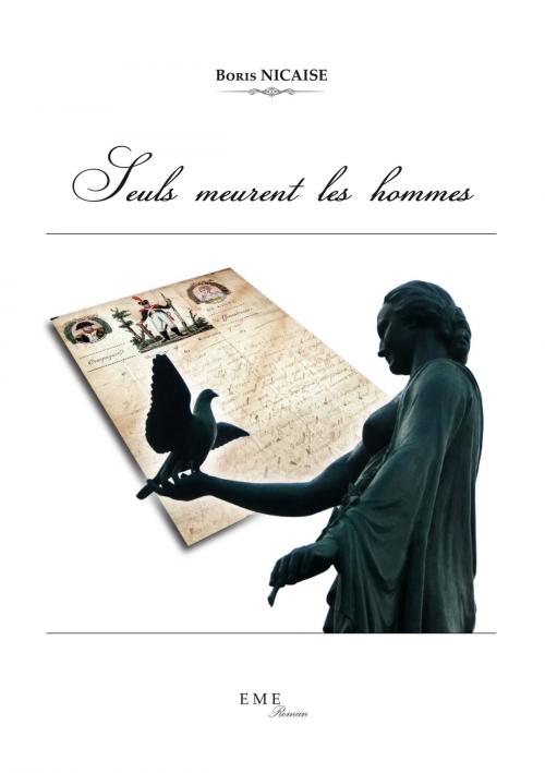 Cover of the book Seuls meurent les hommes by Boris Nicaise, EME éditions