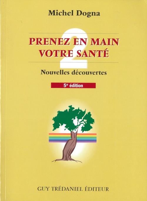 Cover of the book Prenez en main votre santé T2 by Michel Dogna, Guy Trédaniel