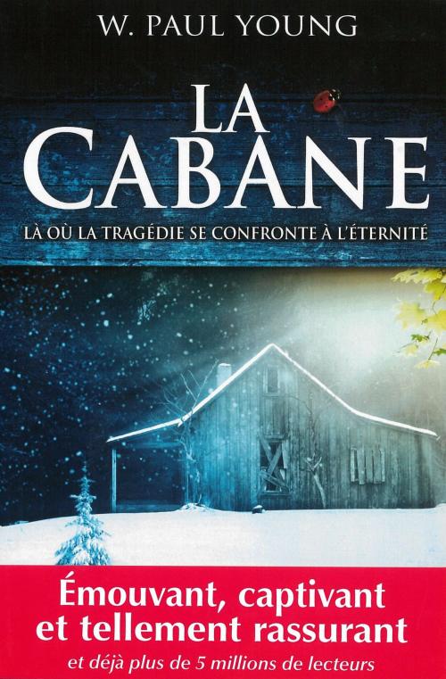 Cover of the book La cabane : Là où la tragédie se confronte à l'éternité by Paul Young, Guy Trédaniel
