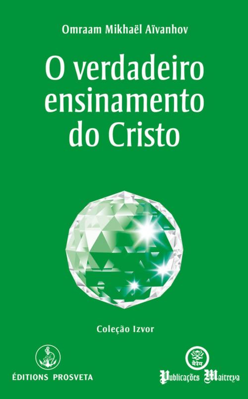 Cover of the book O verdadeiro ensinamento do Cristo by Omraam Mikhaël Aïvanhov, Editions Prosveta