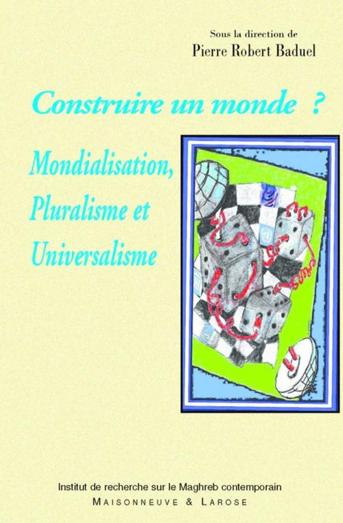 Cover of the book Construire un monde ? by Collectif, Institut de recherche sur le Maghreb contemporain