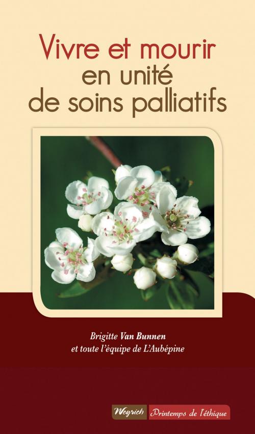 Cover of the book Vivre et mourir en unité de soins palliatifs by Brigitte Van Bunnen, Weyrich