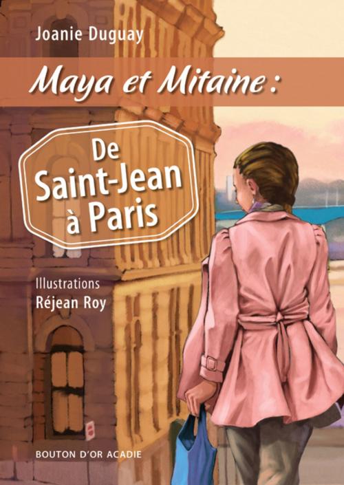 Cover of the book Maya et Mitaine : De Saint-Jean à Paris by Joanie Duguay, Bouton d'or Acadie