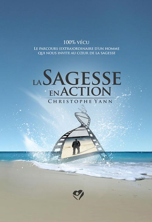 Cover of the book La sagesse en action by Christophe Yann, Editions de l'Homme vrai