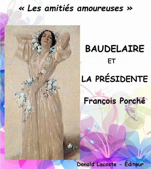Cover of the book Baudelaire et la Présidente by François Porché, Donald Lacoste - Éditeur
