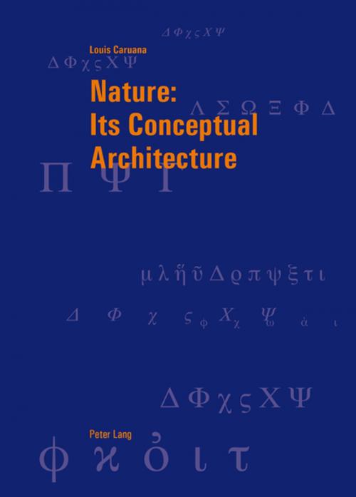 Cover of the book Nature: Its Conceptual Architecture by Louis Caruana, Peter Lang