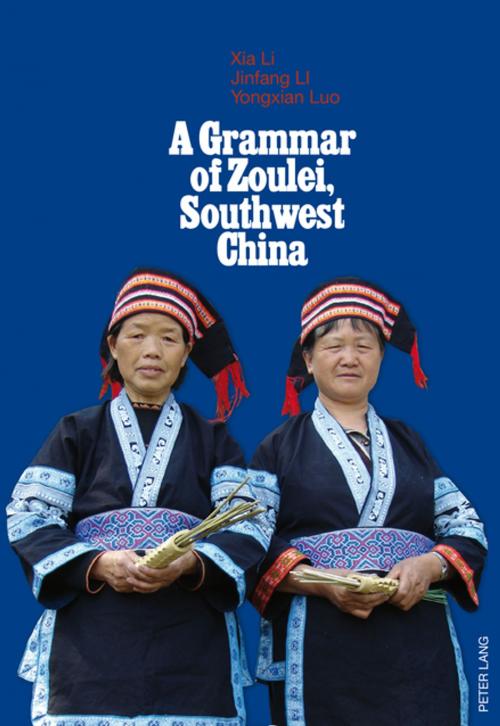 Cover of the book A Grammar of Zoulei, Southwest China by Yongxian Luo, Jinfang Li, Xia Li, Peter Lang