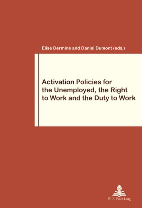 Cover of the book Activation Policies for the Unemployed, the Right to Work and the Duty to Work by , Peter Lang
